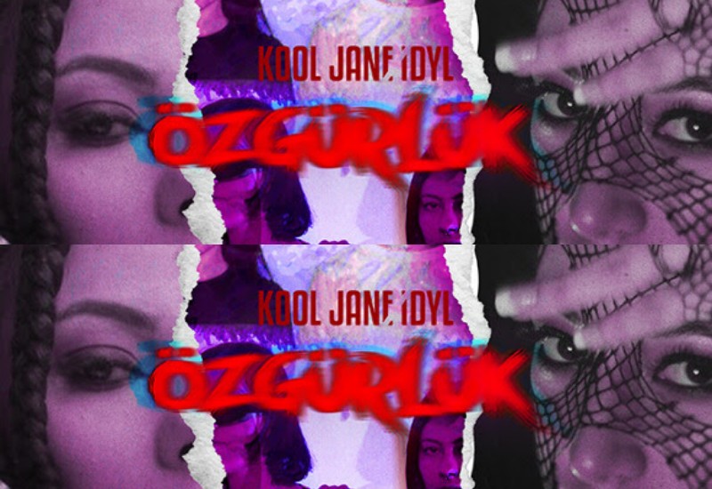 Kool Jane ve Idyl “ÖZGÜRLÜK”